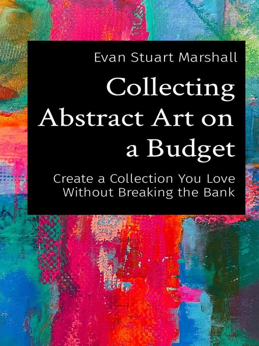Title details for Collecting Abstract Art on a Budget by Evan Stuart Marshall - Wait list
